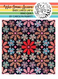 Wild Spring Blooms Quilt Pattern by Free Bird Quilting Designs