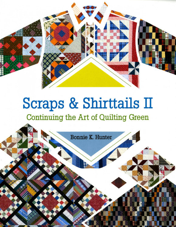 Scraps and Shirttails II -  Continuing the Art of Quilting Green