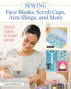 Sewing Face Masks, Scrub Caps, Arm Slings, and More