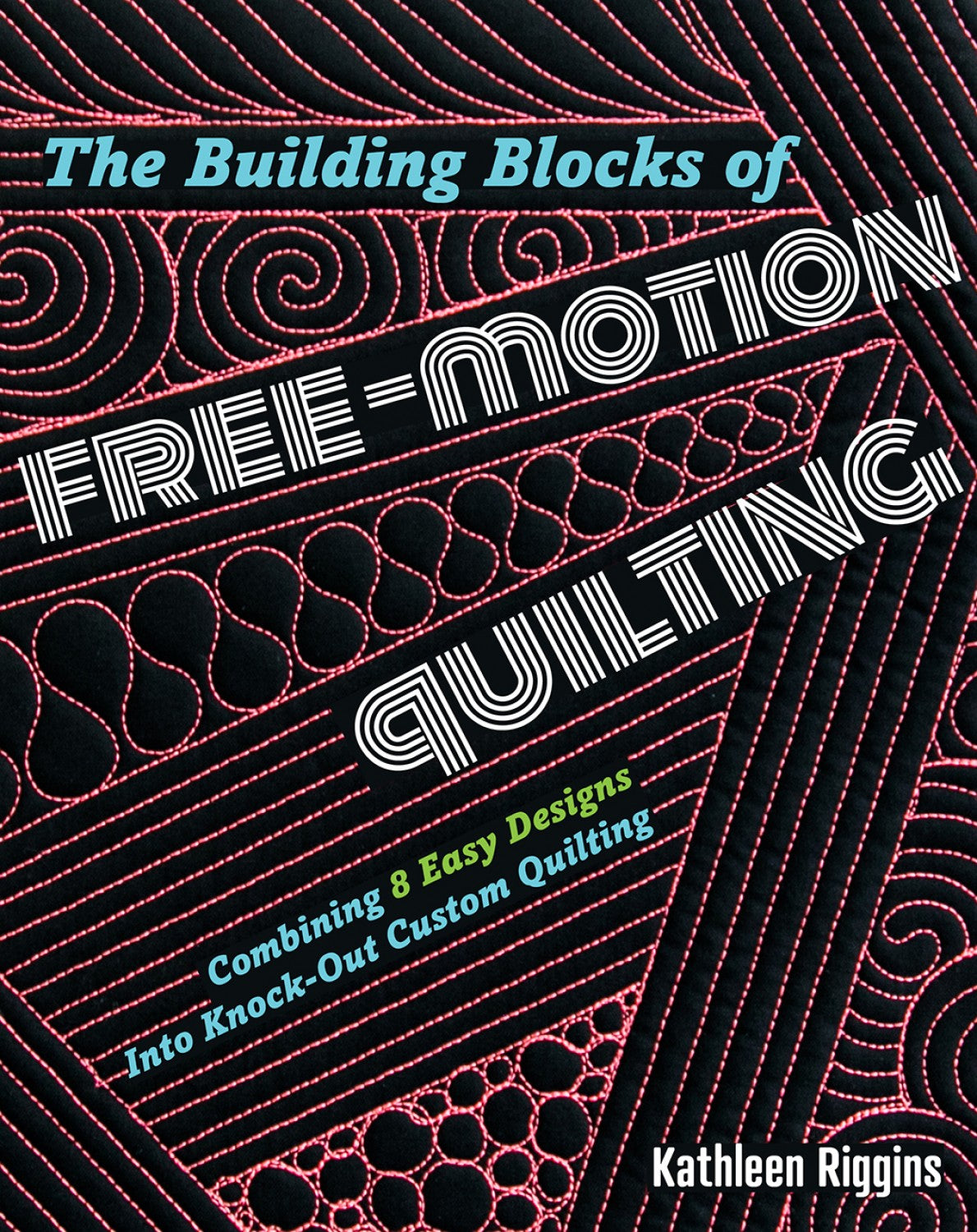 Building Blocks of Free-Motion Quilting: