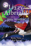Lizzy Albright and the Attic Window by Ricky Tims