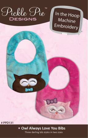 Owl Always Love You Bibs In the Hoop Machine Embroidery Design CD by Pickle Pie Designs