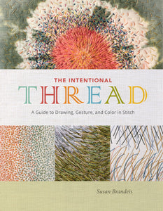 The Intentional Thread A Guide To Drawing Gesture and Color In Stitch