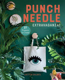 Punch Needle Extravaganza!: 27 Projects to Create
