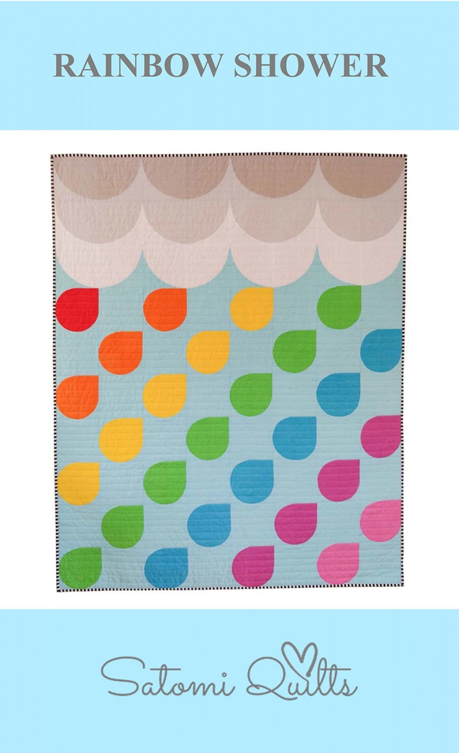 Rainbow Shower Quilt Pattern by Satomi Quilts LLC