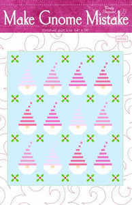 Make Gnome Mistake Quilt Pattern by Wendy Sheppard