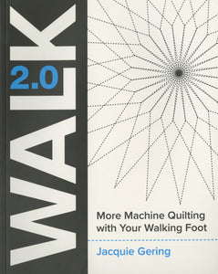 WALK 2.0 More Machine Quilting with Your Walking Foot